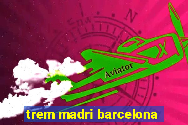 trem madri barcelona